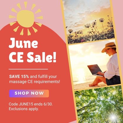 June CE Sale! Save 15% and fullfill your massage CE requirements!
