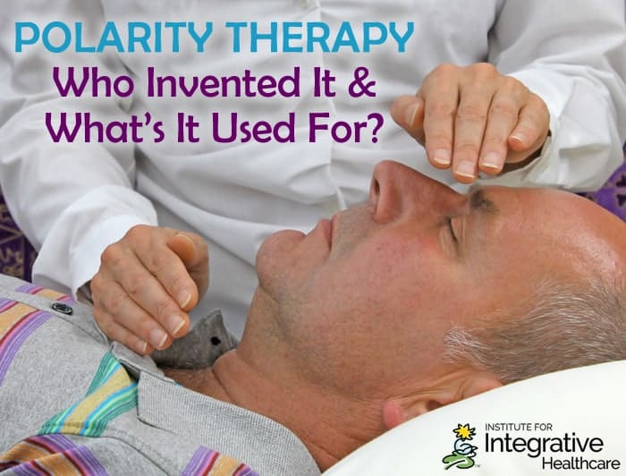 Polarity Therapy - Who Invented It and What's It Used For?