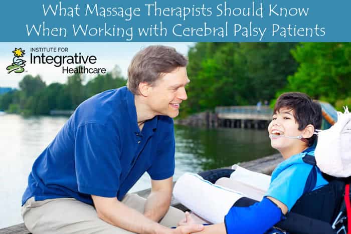 What Massage Therapists Should Know When Working with Cerebral Palsy Patients