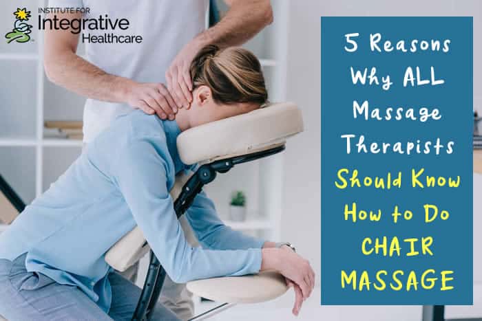 5 Reasons Why All Massage Therapists Should Know How to Do Chair Massage