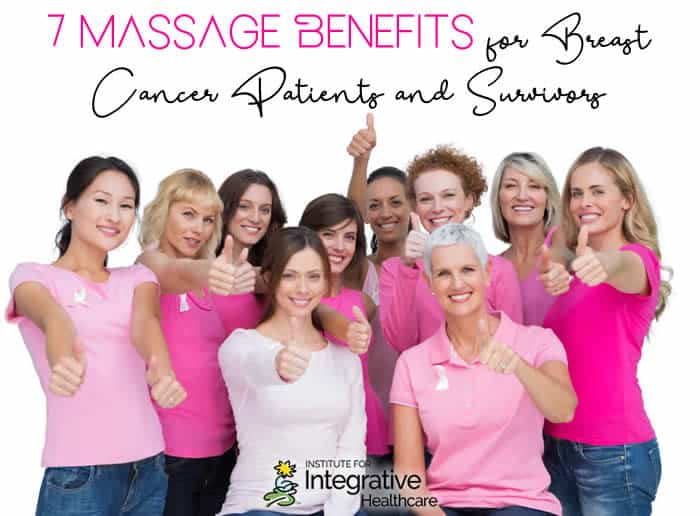 7 Massage Benefits for Breast Cancer Patients and Survivors