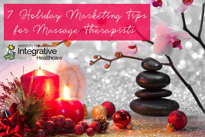 7 Holiday Marketing Tips for Massage Therapists